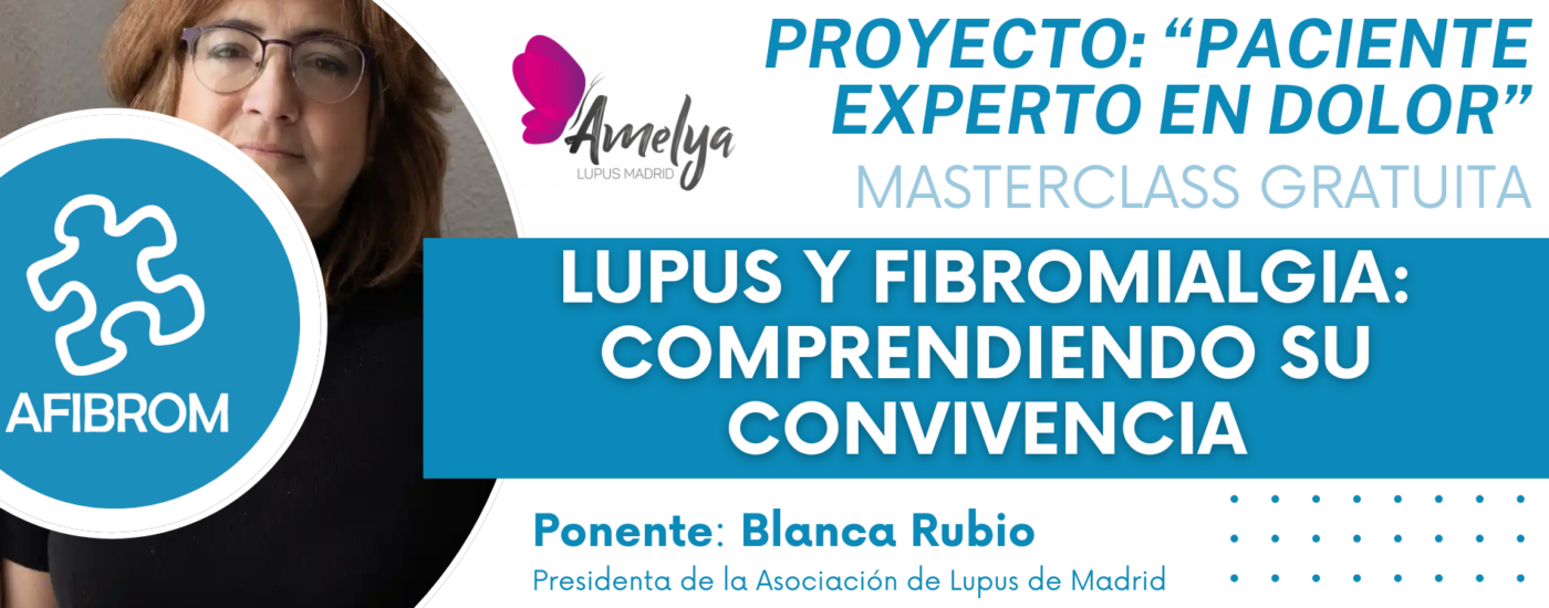 Masterclass: “Lupus y Fibromialgia. Comprendiendo su Convivencia”