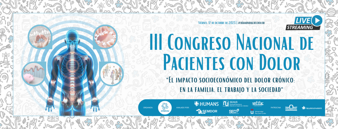 III Congreso Nacional de Pacientes con Dolor “El impacto socioeconómico del dolor crónico:  en la familia, el trabajo y la sociedad”